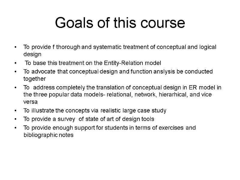 Goals of this course To provide f thorough and systematic treatment of conceptual and